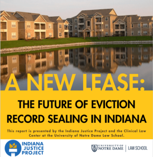 Indiana Justice Project and the Notre Dame Clinical Law Center publish a report on the future of eviction record sealing in Indiana